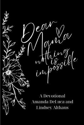 Dear Mama Nothing is Impossible by DeLuca, Amanda