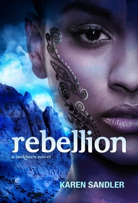 Rebellion (Tankborn #3): A Tankborn Novel by Sandler, Karen