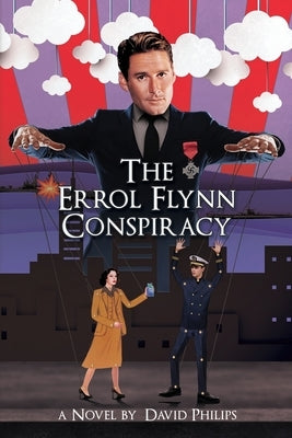 The Errol Flynn Conspiracy: A Spy Thriller by Philips, David