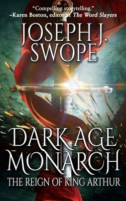 Dark Age Monarch: The Reign of King Arthur by Swope, Joseph J.