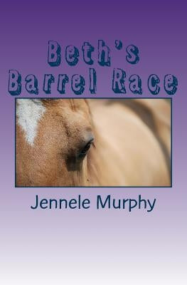 Beth's Barrel Race by Murphy, Jennele