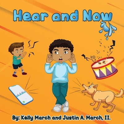 Hear And Now by March, Justin A.