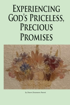 Experiencing God's Priceless, Precious Promises by Densmore, Dawn M.