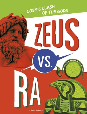 Zeus vs. Ra: Cosmic Clash of the Gods by Lukidis, Lydia