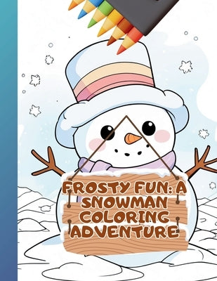 Frosty Fun: A Snowman Coloring Adventure by Southern, Michael J.