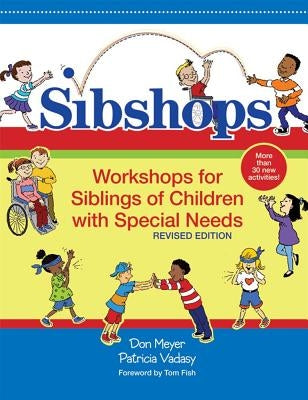 Sibshops: Workshops for Siblings of Children with Special Needs, Revised Edition by Meyer, Don