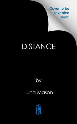 Distance: A Dark Mafia Romance by Mason, Luna