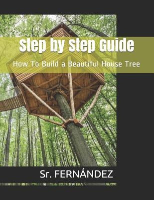 How to Build a Beautiful Tree House by Fernández, Sr.