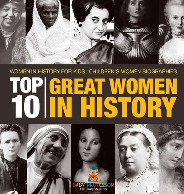 Top 10 Great Women In History Women In History for Kids Children's Women Biographies by Baby Professor