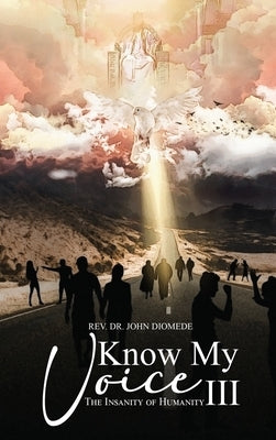 Know My Voice III: The Insanity of Humanity by Diomede, John