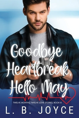 Goodbye Heartbreak, Hello May by Joyce, L. B.