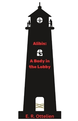 Alibis: A Body in the Lobby by Ottelien, E. R.