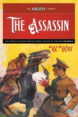 The Assassin: The Complete Adventures of Cordie, Soldier of Fortune, Volume 6 by Wirt, W.