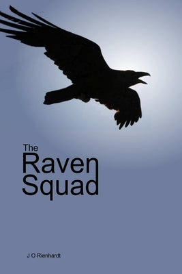 The Raven Squad by Rienhardt, J. O.