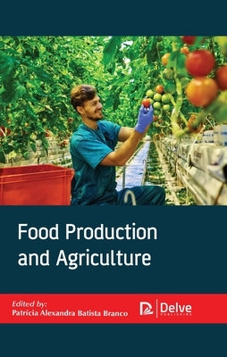 Food Production and Agriculture by Branco, Patrícia Alexandra Batista