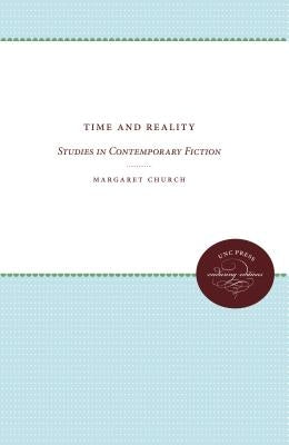 Time and Reality: Studies in Contemporary Fiction by Church, Margaret