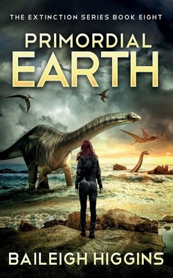 Primordial Earth: Book 8 by Higgins, Baileigh