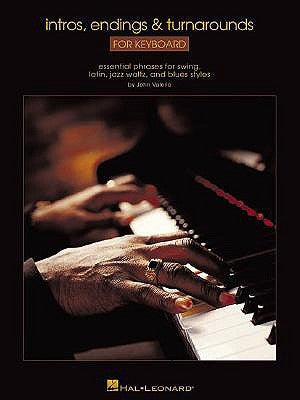 Intros, Endings & Turnarounds for Keyboard: Essential Phrases for Swing, Latin, Jazz Waltz, and Blues Styles by Valerio, John