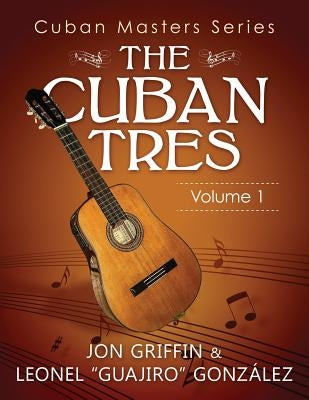 Cuban Masters Series - The Cuban Tres by González, Leonel