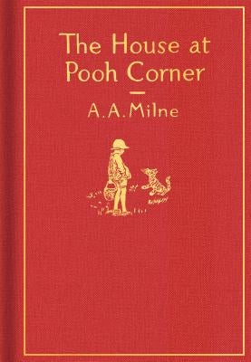 The House at Pooh Corner: Classic Gift Edition by Milne, A. A.