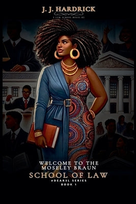 Welcome to the Moseley Braun School of Law by Hardrick, J. J.