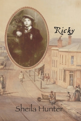 Ricky: The story of a boy in Colonial Australia by Powter, Sara G.