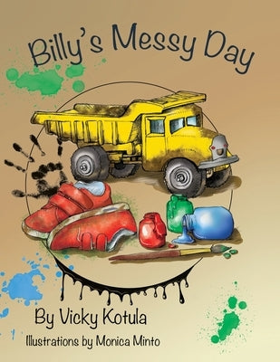 Billy's Messy Day by Kotula, Vicky