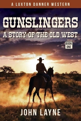 Gunslingers: A Story of the Old West by Layne, John