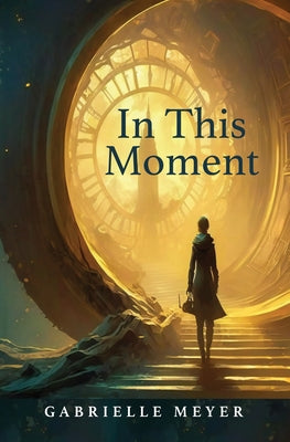 In This Moment by Meyer, Gabrielle