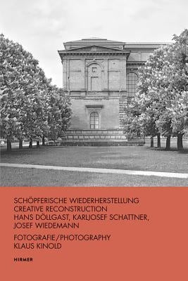 Hans Döllgast, Karljosef Schattner, Josef Wiedemann: Creative Reconstruction by Stock, Wolfgang Jean