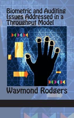 Biometric and Auditing Issues Addressed in a Throughput Model (Hc) by Rodgers, Waymond