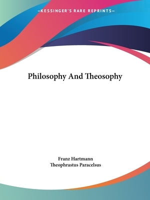 Philosophy and Theosophy by Hartmann, Franz