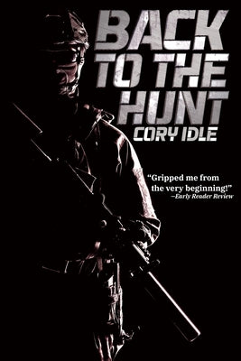 Back to the Hunt: A Military Sci-fi Thriller Novel by Idle, Cory