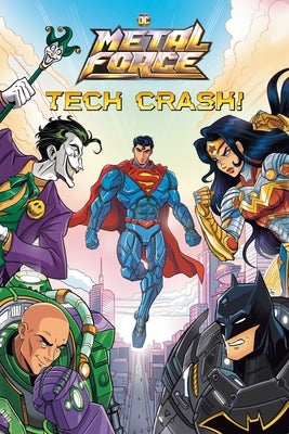 Tech Crash! (DC Metal Force #1) by Segura, Alex