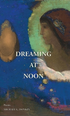 Dreaming at Noon by Donkin, Michael G.