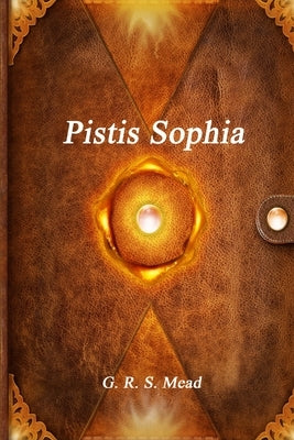 Pistis Sophia by Unknown