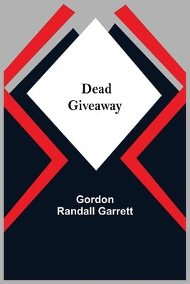 Dead Giveaway by Randall Garrett, Gordon