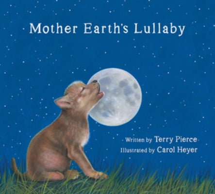 Mother Earth's Lullaby: A Song for Endangered Animals by Pierce, Terry