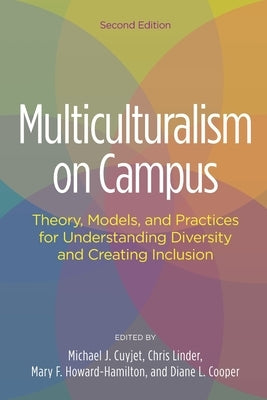 Multiculturalism on Campus: Theory, Models, and Practices for Understanding Diversity and Creating Inclusion by Cuyjet, Michael J.