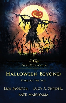 Beyond Halloween: Piercing the Veil by Morton, Lisa