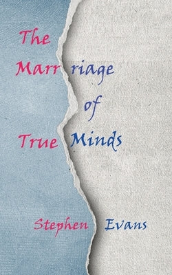 The Marriage of True Minds: Act I of The Island of Always by Evans, Stephen