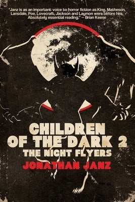 Children of the Dark 2: The Night Flyers by Janz, Jonathan