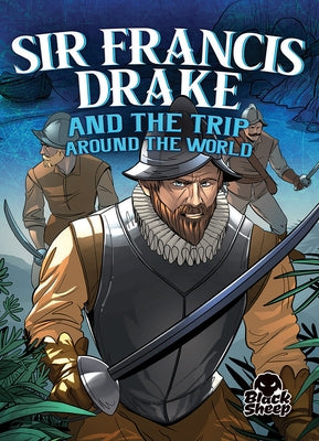 Sir Francis Drake and the Trip Around the World by Hoena, Blake