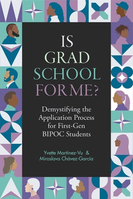 Is Grad School for Me?: Demystifying the Application Process for First-Gen Bipoc Students by Martínez-Vu, Yvette