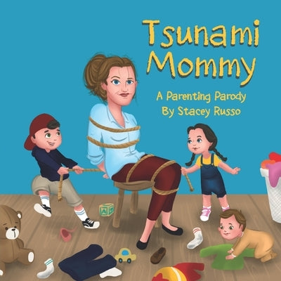 Tsunami Mommy: A Parenting Parody by Russo, Stacey