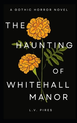 The Haunting of Whitehall Manor: A Gothic Horror Novel by Pires, L. V.