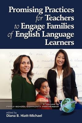 Promising Practices for Teachers to Engage Familiesof English Language Learners (PB) by Hiatt-Michael, Diana B.