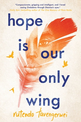 Hope Is Our Only Wing by Tavengerwei, Rutendo