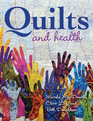 Quilts and Health by MacDowell, Marsha