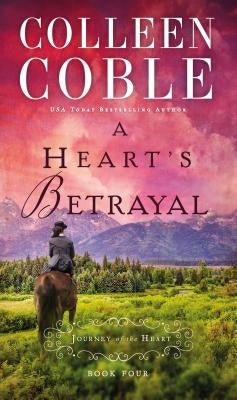 A Heart's Betrayal by Coble, Colleen